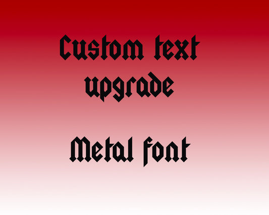 Custom text add on Metal font