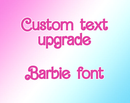 Custom text add on Barbie font